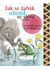 kniha Jak se žabák oženil se sloní slečnou, s.n. 2011