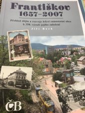 kniha Františkov 1657-2007 přehled dějin a rozvoje kdysi samostatné obce k 350. výročí jejího založení, Česká beseda v Liberci 2007