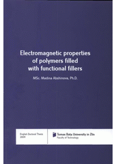 kniha Electromagnetic properties of polymers filled with functional fillers = Elektromagnetické vlastnosti polymerů plněných funkčními plnivy : English doctoral thesis, Tomas Bata University 2009