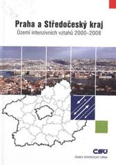 kniha Praha a Středočeský kraj - území intenzivních vztahů 2000-2008, Český statistický úřad 2010