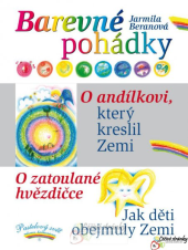 kniha Barevné pohádky O andílkovi, který kreslil Zemi ; O zatoulané hvězdičce ; Jak děti obejmuly Zemi, s.n. 2013