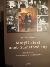 kniha Motýlí efekt, aneb, Sametové sny Václav Havel : od disidenta k prezidentovi, Gallery 2001