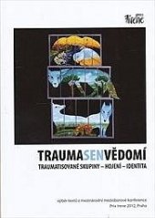 kniha Trauma, sen, vědomí Traumatisované skupiny - hojení - identita, Prix Irene 2012