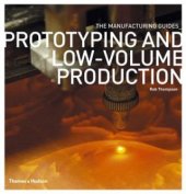 kniha Prototyping and low-volume production The Manufacturing Guides, Thames & Hudson 2011