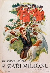 kniha V záři milionů sv. 3 - díl IV. - V. - původní román o pěti dílech : první samostatná část ostravské trilogie "Černé království", Julius Albert 1935