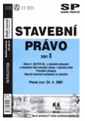 kniha Stavební právo Zákon č. 50/1976 Sb., o územním plánování a stavebním řádu (stavební zákon), v platném znění, prováděcí předpisy, obecně technické požadavky na výstavbu : právní stav: 24.4.2001, Newsletter 2001