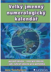 kniha Velký jmenný numerologický kalendář původ jména, energie jména, jak vybrat jméno pro potomka, Grada 2012