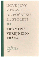 kniha Nové jevy v právu na počátku 21. století. III., - Proměny veřejného práva, Karolinum  2009