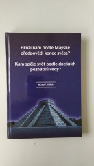 kniha Hrozí nám podle mayské předpovědi konec světa? kam spěje svět podle dnešních poznatků vědy?, L.V. Print 