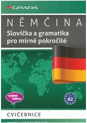 kniha Němčina cvičebnice pro A2 - slovíčka a gramatika pro mírně pokročilé, Grada 2014