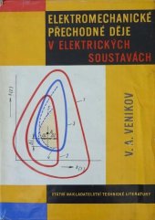 kniha Elektromechanické přechodné děje v elektrických soustavách Určeno prac. energetického výzkumu, projektantům energetických zařízení a posl. vys. škol elektrotechn., SNTL 1961