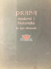 kniha Praha moderní i historická ve 250 obrazech dle nejnovějších fotografických snímků, B. Kočí 1907