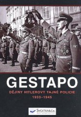 kniha Gestapo Dějiny Hitlerovy tajné policie 1933 - 1945, Svojtka & Co. 2015