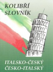 kniha Kolibří slovník italsko-český, česko-italský = Minidizionario italiano-ceco, ceco-italiano, Nakladatelství Olomouc 2008