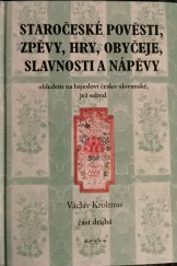 kniha Staročeské pověsti, zpěvy, hry, obyčeje, slavnosti a nápěvy II., Plot 2013