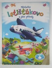 kniha Městečko Letišťákovo a jeho příhody, O-Press 2015