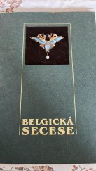 kniha Belgická secese Wallonie - Bruxelles, 1893 - 1905, Uměleckoprůmyslové museum 1993