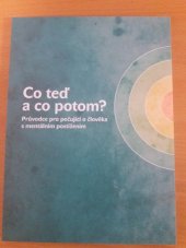 kniha Co teď a co potom?  Průvodce pro pečující o člověka s mentálním postižením, Společnost pro podporu lidí s menálním postižením v České republice, z.s. 2020