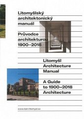 kniha Litomyšlský architektonický manuál Průvodce architekturou 1900-2018, Městská galerie Litomyšl 2018