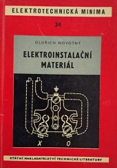 kniha Elektroinstalační materiál Určeno pro instalační elektromontéry, projektanty a plánovače v elektrotechn. a staveb. prům., pro personál prodejen elektrotechn. materiálu, skladníky a pro posluchače odb. elektrotechn. škol všech stupňů., SNTL 1961