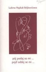 kniha Pój podaj so mi-- = pojď oddej se mi--, Společnost přátel Lužice 2006