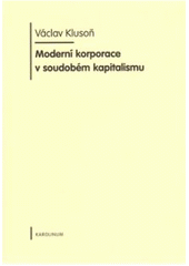 kniha Moderní korporace v soudobém kapitalismu, Karolinum  2010