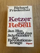 kniha Ketzer und Rebell Jan Hus und das Jahrhundert der Revolutionskriege, Piper books 1972