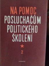 kniha Na pomoc posluchačům politického školení. [Sv.] 2, Svoboda 1951