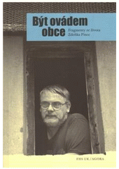 kniha Být ovádem obce fragmenty ze života Zdeňka Pince, Univerzita Karlova, Fakulta humanitních studií 2010