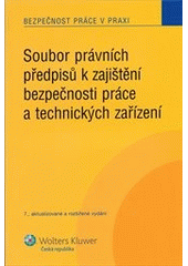 kniha Soubor právních předpisů k zajištění bezpečnosti práce a technických zařízení, Wolters Kluwer 