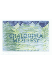 kniha Chaloupka mezi lesy, R. Sobotka 2008