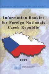 kniha Information booklet for foreign nationals - Czech Republic, Ministry of the Interior of the Czech Republic 2009