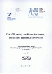 kniha Pokročilé metody, struktury a komponenty elektronické bezdrátové komunikace sborník semináře o řešení doktorského projektu Grantové agentury České republiky č. 102/08/H027 v roce 2011 : Brno 22.11.2011, Ústav radioelektroniky FEKT VUT v Brně 2011