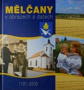 kniha Mělčany v obrazech a datech : 1181-2009, Pro obec Mělčany vydalo vydavatelství F.R.Z. agency 2009