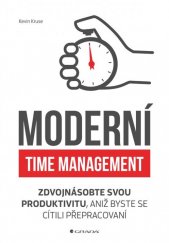 kniha Moderní time management Zdvojnásobte svou produktivitu, aniž byste se cítili přepracovaní, Grada 2019