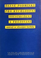 kniha Řezné podmínky pro rychlostní soustružení a frézování nástroji se slinutými karbidy Určeno technologům, úkolářům, postupářům a mistrům strojírenských záv., Průmyslové vydavatelství 1952