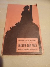 kniha Mistr Jan Hus S vyobr. rod. domku a rodné světnice M.J. Husa v Husinci, Volná Myšl. 1910