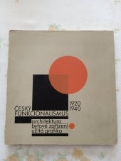 kniha Český funkcionalismus 1920-1940 Architektura - bytové zařízení, užitá grafika, Uměleckoprůmyslové museum 1978