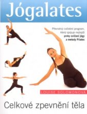 kniha Jógalates - celkové zpevnění těla převratný cvičební program, který spojuje nejlepší prvky cvičení jógy a metody Pilates, Beta 2005