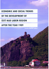 kniha Economic and social trends of the development of Ústí nad Labem Region after the year 1989, Jan Evangelista Purkyne University 2012