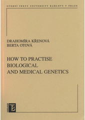 kniha How to practise biological and medical genetics, Karolinum  2009