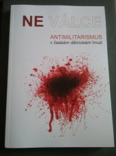 kniha Ne válce Antimilitarismus v českém dělnickém hnutí (1890-1918), Historický spolek Zádruha 2022