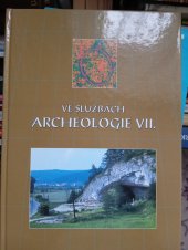 kniha Ve službách archeologie VII sborník věnovaný 85. narozeninám Doc. PhDr. Karla Valocha, DrSc. = In service to archaeology VII : this proceedings is dedicated to Doc. PhDr. Karel Valoch, DrSc., Muzejní a vlastivědná společnost v Brně 2006