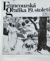 kniha Francouzská grafika 19. století ze sbírek Národní galerie v Praze : Národní galerie v Praze, palác Kinských, červen - červenec 1992, Národní galerie  1992