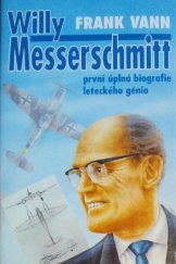 kniha Willy Messerschmitt první úplná biografie leteckého génia, Laser-books 1997