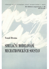 kniha Simulační modelování mechatronických soustav = Simulation modelling of mechatronic systems : teze přednášky k profesorskému jmenovacímu řízení v oboru Aplikovaná mechanika, VUTIUM 2012