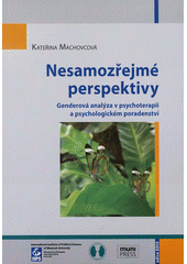 kniha Nesamozřejmé perspektivy genderová analýza v psychoterapii a psychologickém poradenství, Masarykova univerzita, Mezinárodní politologický ústav 2011