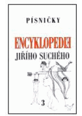 kniha Encyklopedie Jiřího Suchého sv. 3  - Písničky - A-H, Karolinum  2000