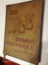 kniha Domácí kuchařka sbírka vyzkoušených předpisů ku přípravě polévek, různých druhů masa, omáček, příkrmů, jemného pečiva atd., s.n. 1935