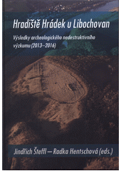 kniha Hradiště Hrádek u Libochovan výsledky archeologického nedestruktivního výzkumu (2013-2016), Regionální muzeum v Teplicích 2017